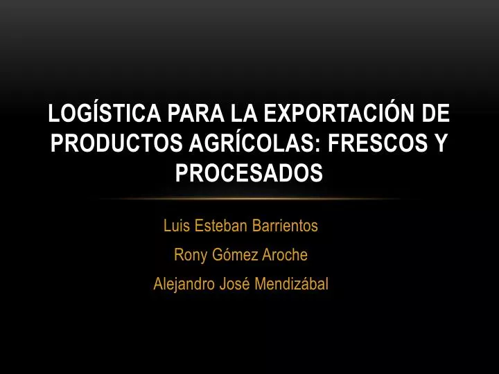 log stica para la exportaci n de productos agr colas frescos y procesados