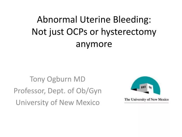 abnormal uterine bleeding not just ocps or hysterectomy anymore