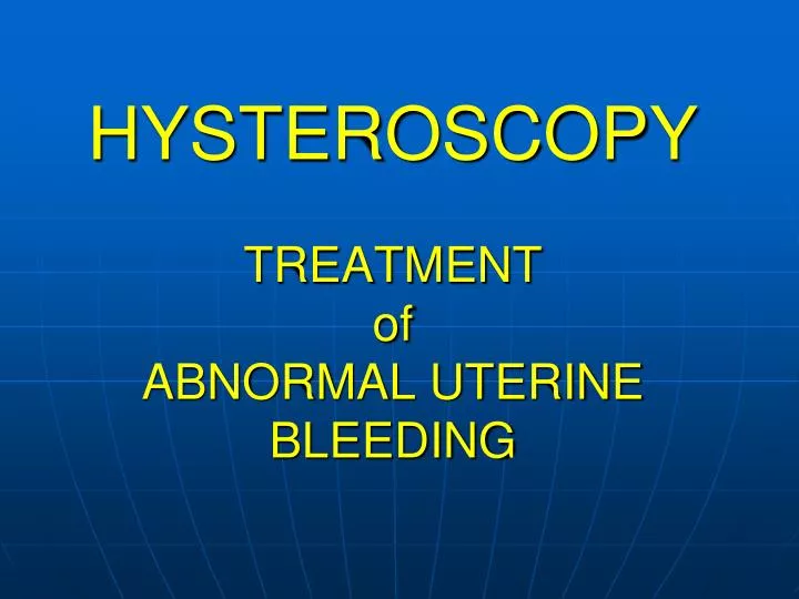 hysteroscopy treatment of abnormal uterine bleeding