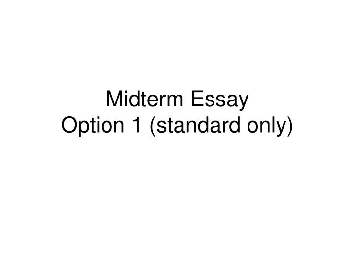 midterm essay option 1 standard only