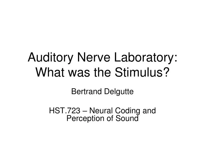 auditory nerve laboratory what was the stimulus