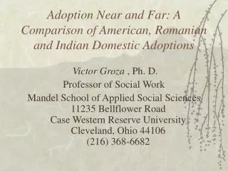 Adoption Near and Far: A Comparison of American, Romanian and Indian Domestic Adoptions