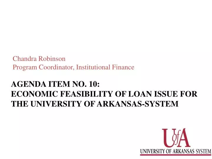 agenda item no 10 economic feasibility of l oan issue for the university of arkansas system