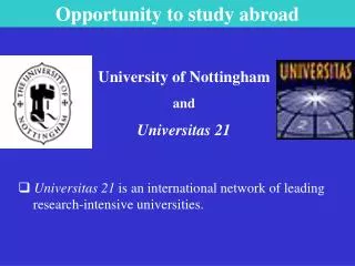 Universitas 21 is an international network of leading 	research-intensive universities.