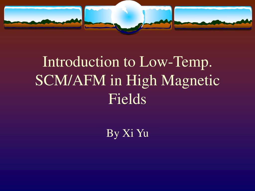 PPT - Introduction to Low-Temp. SCM/AFM in High Magnetic Fields ...