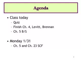 Class today Quiz Finish Ch. 4, Levitt, Brennan Ch. 5 B/S Monday 1/31 Ch. 5 and Ch. 23 SCF