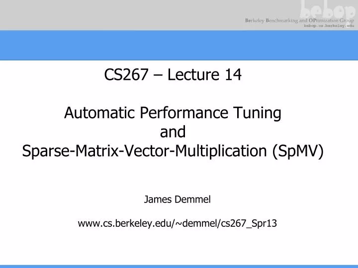 cs267 lecture 14 automatic performance tuning and sparse matrix vector multiplication spmv