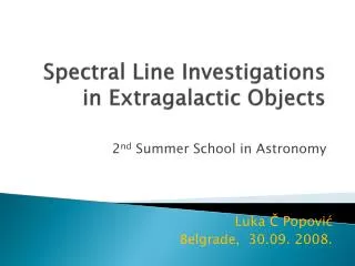 Spectral Line Investigations in Extragalactic Objects