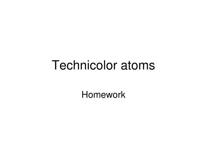 technicolor atoms