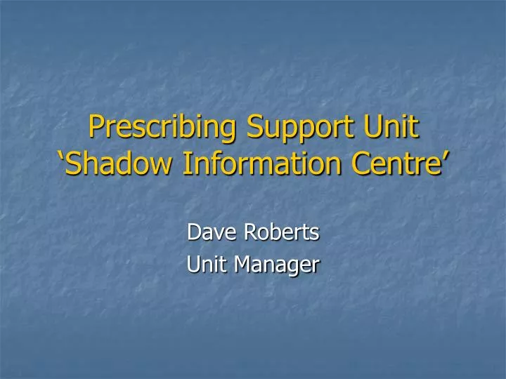prescribing support unit shadow information centre