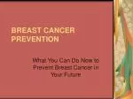BREAST CANCER PREVENTION - slide 1