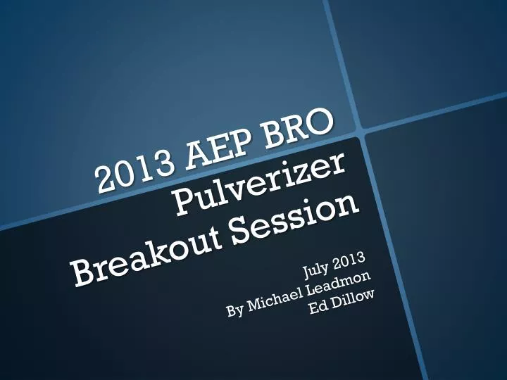 2013 aep bro pulverizer breakout session
