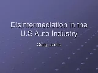 Disintermediation in the U.S Auto Industry