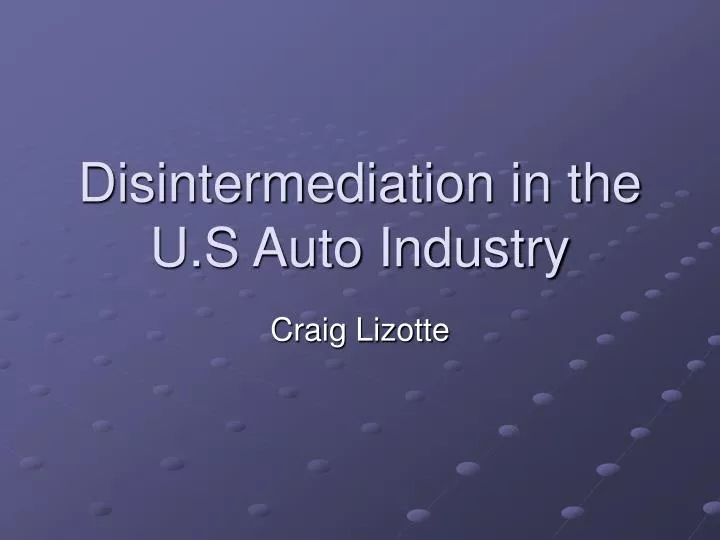 disintermediation in the u s auto industry