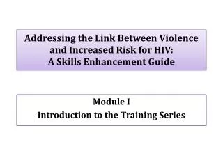 Addressing the Link Between Violence and Increased Risk for HIV: A Skills Enhancement Guide