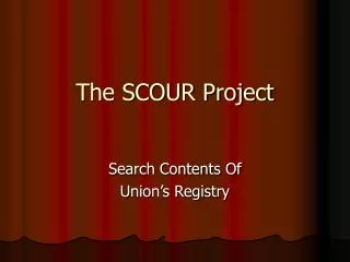 The SCOUR Project