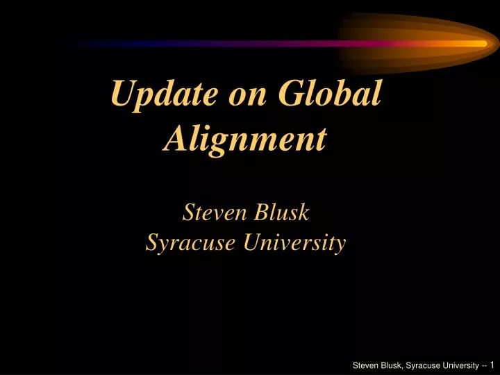 update on global alignment steven blusk syracuse university