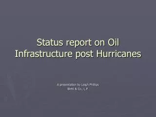 Status report on Oil Infrastructure post Hurricanes