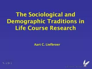 The Sociological and Demographic Traditions in Life Course Research