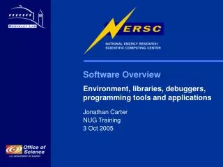 Software Overview Environment, libraries, debuggers, programming tools and applications