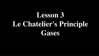 Lesson 3 Le Chatelier's Principle Gases