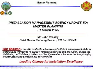 INSTALLATION MANAGEMENT AGENCY UPDATE TO: MASTER PLANNING 31 March 2005 Mr. John Peasley
