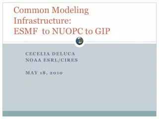 Common Modeling Infrastructure: ESMF to NUOPC to GIP