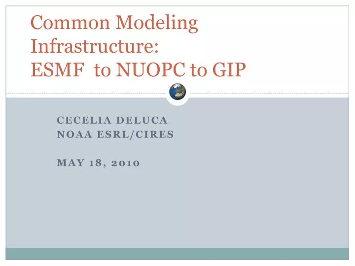common modeling infrastructure esmf to nuopc to gip