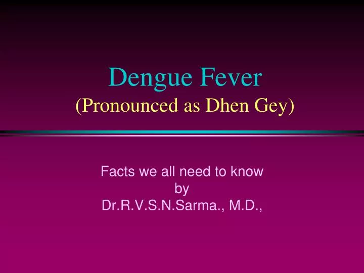 dengue fever pronounced as dhen gey