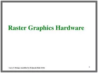 Raster Graphics Hardware