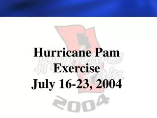 Hurricane Pam Exercise July 16-23, 2004