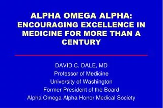 ALPHA OMEGA ALPHA: ENCOURAGING EXCELLENCE IN MEDICINE FOR MORE THAN A CENTURY