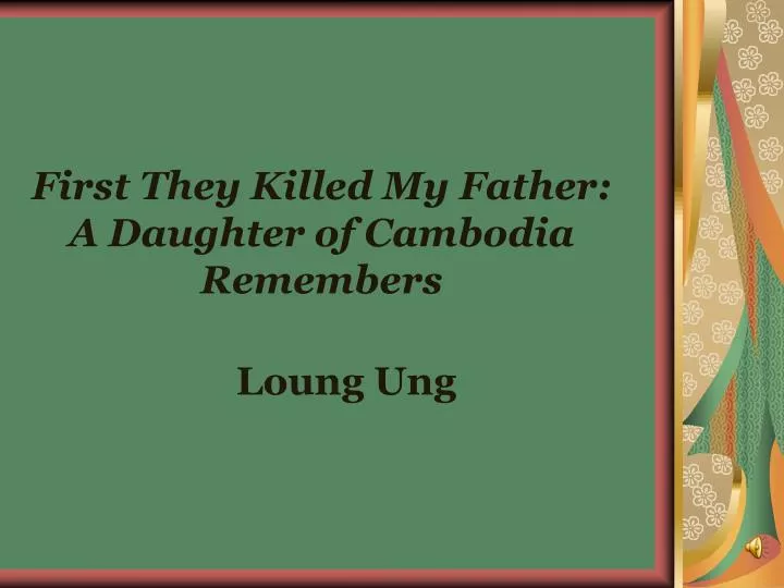 first they killed my father a daughter of cambodia remembers