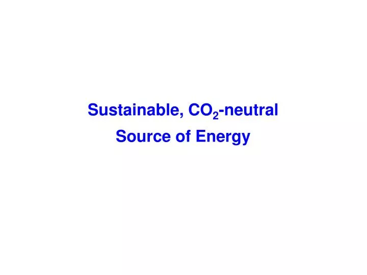 sustainable co 2 neutral source of energy