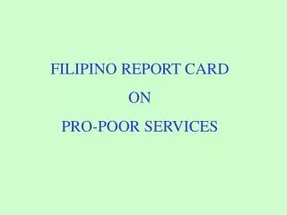 FILIPINO REPORT CARD ON PRO-POOR SERVICES