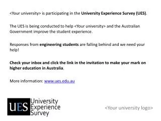 &lt;Your university&gt; is participating in the University Experience Survey (UES) .