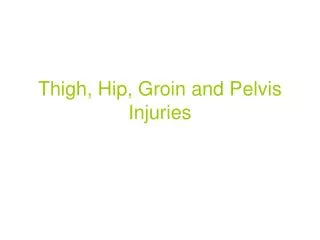 Thigh, Hip, Groin and Pelvis Injuries