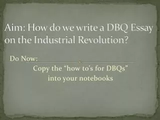 Aim: How do we write a DBQ Essay on the Industrial Revolution?