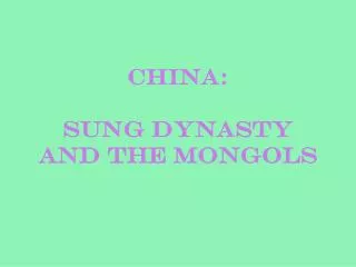 China: Sung Dynasty and the Mongols