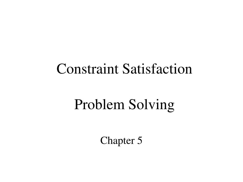 PPT - Constraint Satisfaction Problem Solving PowerPoint Presentation ...
