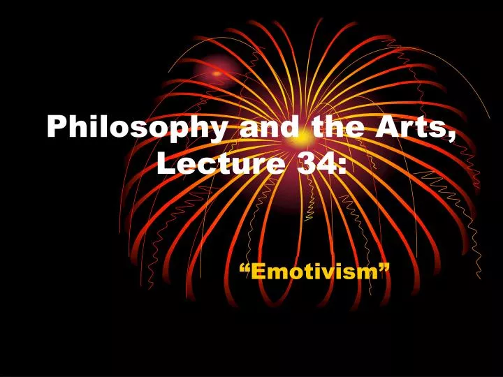 philosophy and the arts lecture 34