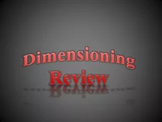 Dimensioning Review