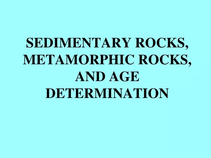 sedimentary rocks metamorphic rocks and age determination