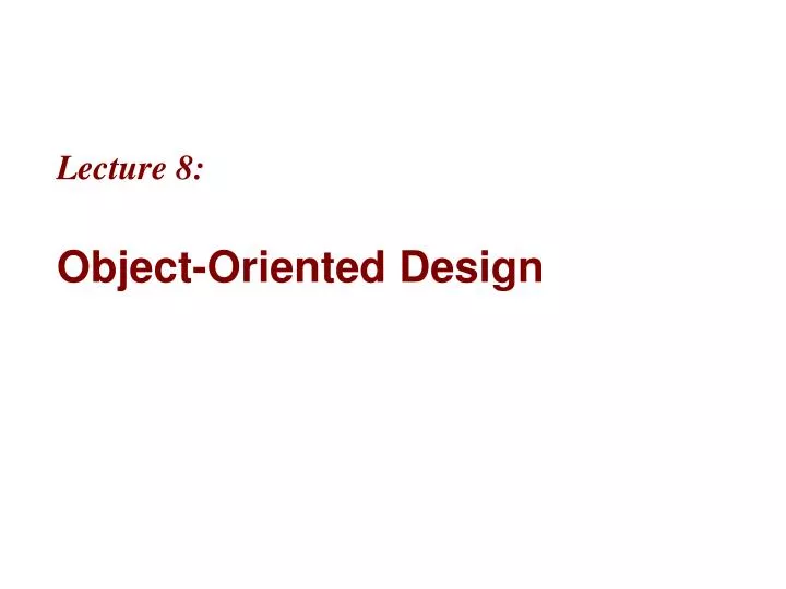 lecture 8 object oriented design