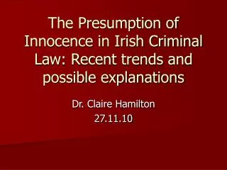 The Presumption of Innocence in Irish Criminal Law: Recent trends and possible explanations