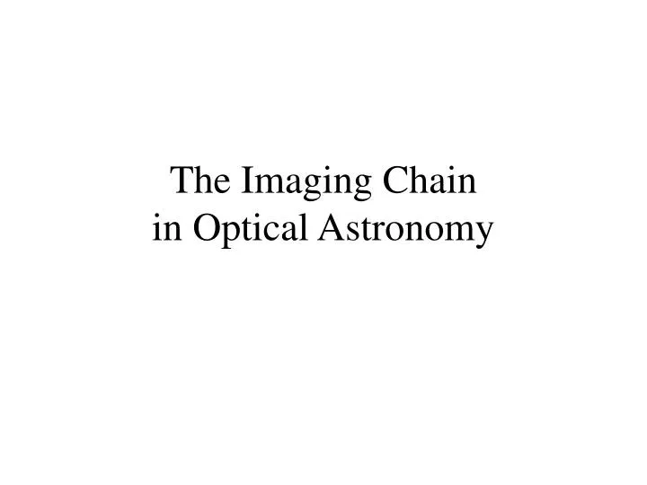 the imaging chain in optical astronomy