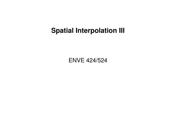 spatial interpolation iii