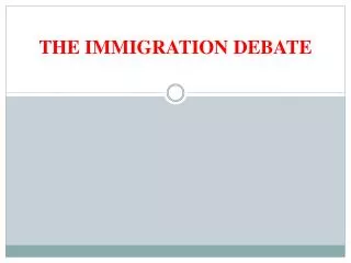 THE IMMIGRATION DEBATE