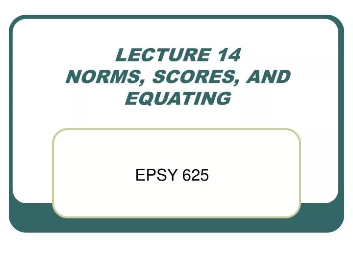 lecture 14 norms scores and equating