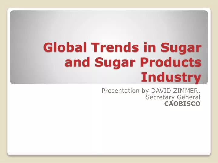 global trends in sugar and sugar products industry